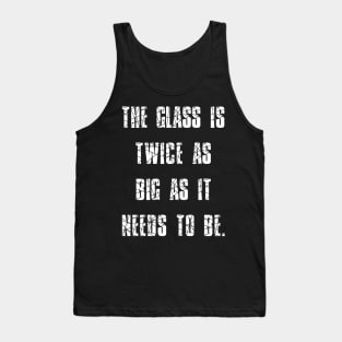 George Carlin Quote Glass Is Twice As Big As It Needs To Be Tank Top